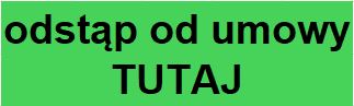 Odstąp od umowy TUTAJ